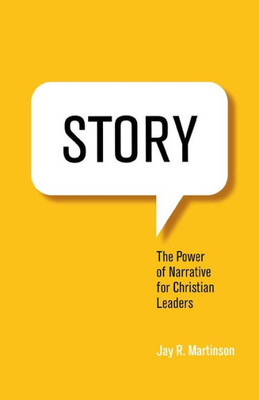 Story: The Power Of Narrative For Christian Leaders