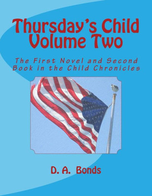 Thursday'S Child Volume Two: The First Novel And Second Book In The Child Chronicles
