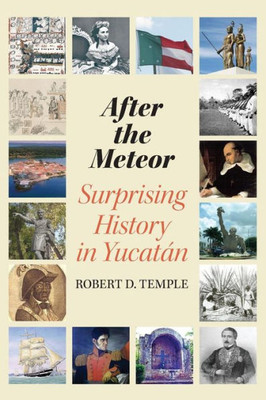 After The Meteor: Surprising History In Yucatßn