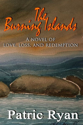 The Burning Islands: Love, Loss & Redemption