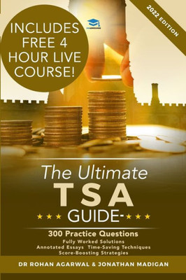 The Ultimate Tsa Guide- 300 Practice Questions: Fully Worked Solutions, Time Saving Techniques, Score Boosting Strategies, Annotated Essays, 2019 ... For Thinking Skills Assessment Uniadmissions
