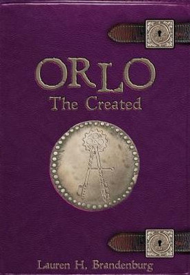 Orlo: The Created (Books Of The Gardener)