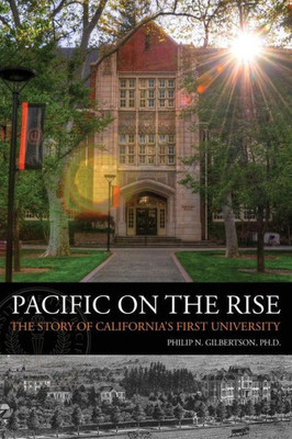 Pacific On The Rise: The Story Of California'S First University