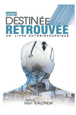 Une Destinee Retrouvee: Autobiographie (French Edition)