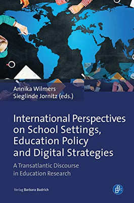 International Perspectives on School Settings, Education Policy and Digital Strategies: A Transatlantic Discourse in Education Research