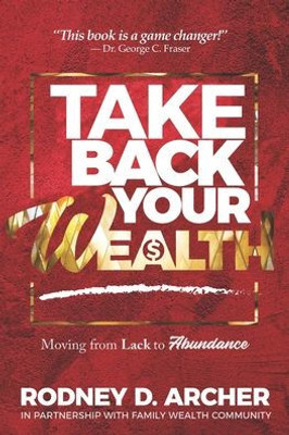 Take Back Your Wealth: Moving From Lack To Abundance