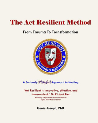 The Act Resilient Method: From Trauma To Transformation