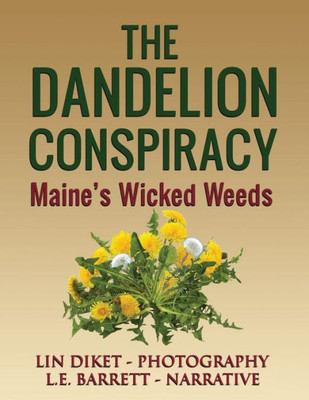 The Dandelion Conspiracy: Maine'S Wicked Weeds