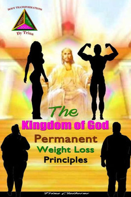 The Kingdom Of God Permanent Weight Loss Principles