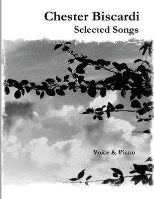 Chester Biscardi Selected Songs: Voice & Piano