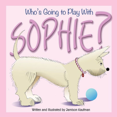 Who'S Going To Play With Sophie?