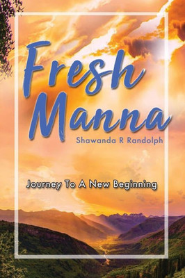 Fresh Manna: Journey To A New Beginning