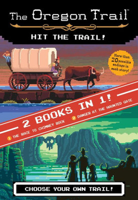 The Hit The Trail! (Two Books In One): The Race To Chimney Rock And Danger At The Haunted Gate (The Oregon Trail)