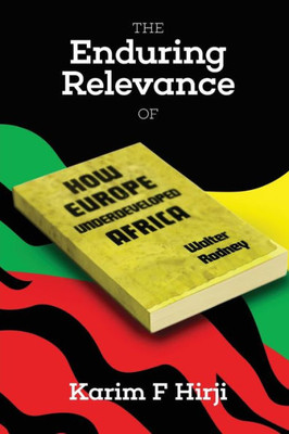 The Enduring Relevance Of Walter Rodney'S 'How Europe Underdeveloped Africa'