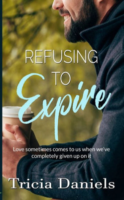 Refusing To Expire (Love In The Hills Of The Headwaters)