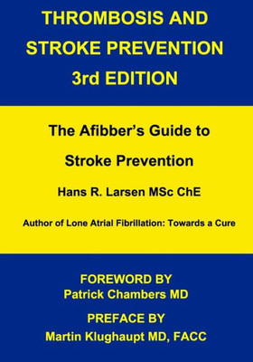 Thrombosis And Stroke Prevention 3Rd. Edition: The Afibber'S Guide To Stroke Prevention