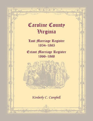 Caroline County, Virginia: Lost Marriage Register, 1854-1865, Extant Marriage Register, 1866-1868