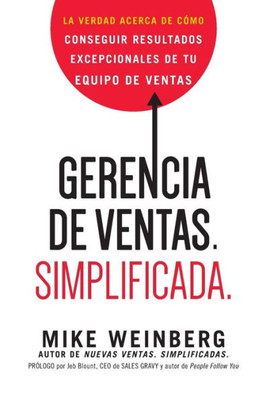 Gerencia De Ventas. Simplificada.: La Verdad Acerca De C?Mo Conseguir Resultados Excepcionales De Tu Equipo De Ventas (Spanish Edition)