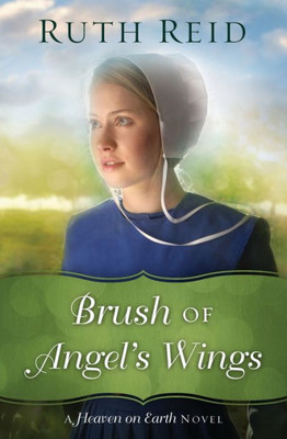Brush Of Angel'S Wings (A Heaven On Earth Novel)