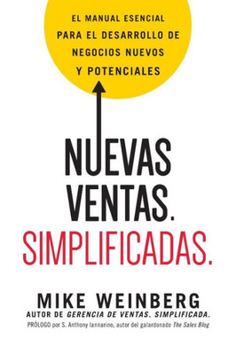 Nuevas Ventas. Simplificadas.: El Manual Esencial Para El Desarrollo De Posibles Y Nuevos Negocios (Spanish Edition)