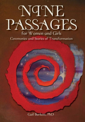 Nine Passages For Women And Girls: Ceremonies And Stories Of Transformation