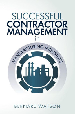 Successful Contractor Management In Manufacturing Industries