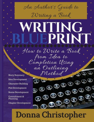 Writing Blueprint: An Author'S Guide To Writing A Book