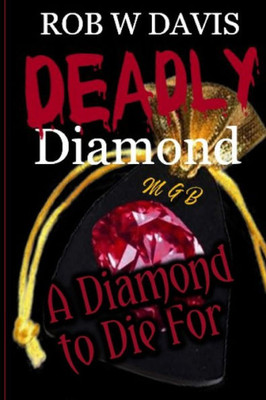 Deadly Diamond: A Diamond To Die For (Deadly Series)