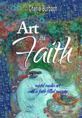 Art And Faith: Mixed Media Art With A Faith-Filled Message