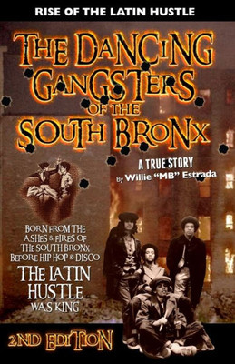 The Dancing Gangsters Of The South Bronx: Rise Of The Latin Hustle