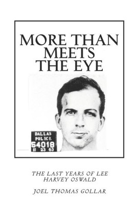 More Than Meets The Eye: The Last Years Of Lee Harvey Oswald