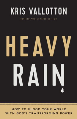 Heavy Rain: How To Flood Your World With God'S Transforming Power