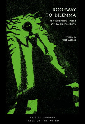 Doorway To Dilemma: Bewildering Tales Of Dark Fantasy (Tales Of The Weird)