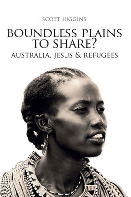 Boundless Plains To Share?: Australia, Jesus And Refugees