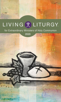 Living Liturgyö For Extraordinary Ministers Of Holy Communion: Year A (2020)