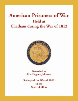 American Prisoners Of War Held At Chatham During The War Of 1812