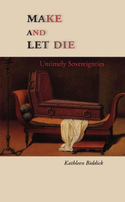 Make And Let Die: Untimely Sovereignties