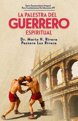 La Palestra Del Guerrero Espiritual. (Equipamiento Integral Para Combatientes De Liberacion) (Spanish Edition)