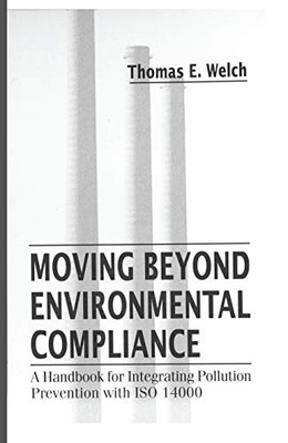 Moving Beyond Environmental Compliance: A Handbook for Integrating Pollution Prevention with ISO 14000