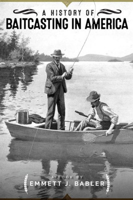 A History Of Baitcasting In America