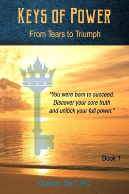 Keys Of Power: From Tears To Triumph