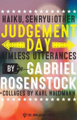 Judgement Day: Haiku, Senryu, & Other Aimless Utterances