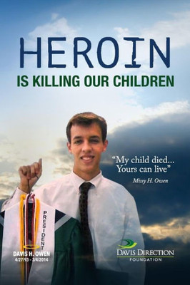 Heroin Is Killing Our Children: My Child Died....Yours Can Live