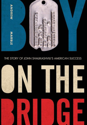 Boy On The Bridge: The Story Of John Shalikashvili'S American Success (American Warrior Series)