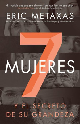 Siete Mujeres: Y El Secreto De Su Grandeza (Spanish Edition)