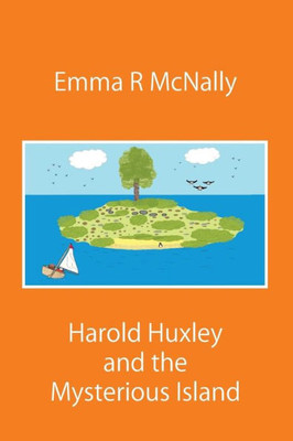 Harold Huxley And The Mysterious Island (Adventures Of Harold Huxley)
