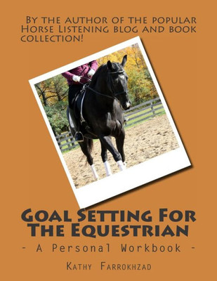 Goal Setting For The Equestrian: A Personal Workbook