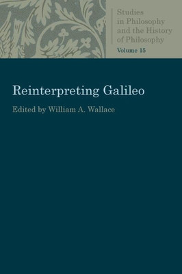 Reinterpreting Galileo (Studies In Philosophy And The History Of Philosophy)