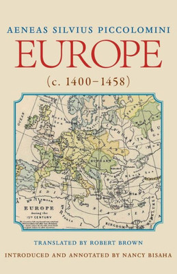 Europe (C. 1400-1458): Translated By Robert Brownintroduced And Annotated By Nancy Bisaha