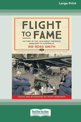 Flight To Fame: Victory In The 1919 Great Air Race, England To Australia [16Pt Large Print Edition]